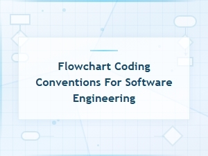 Flowchart Coding Conventions and Design Standards for Software Engineering