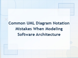 Common Uml Diagram Notation Mistakes in Software Architecture Modeling